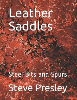 Libro Leather Saddles : Steel Bits And Spurs - Steve Pres...