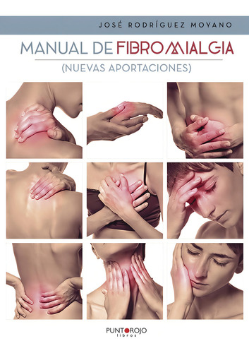 Manual De Fibromialgia, De Rodríguez Moyano , José.., Vol. 1.0. Editorial Punto Rojo Libros S.l., Tapa Blanda, Edición 1.0 En Español, 2032