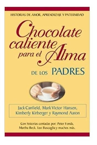 Chocolate Caliente Para El Alma De Los Padres -jack Canfield
