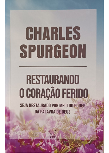 Restaurando O Coração Ferido | Charles Spurgeon, De Charles Spurgeon. Editora Cpp Em Português