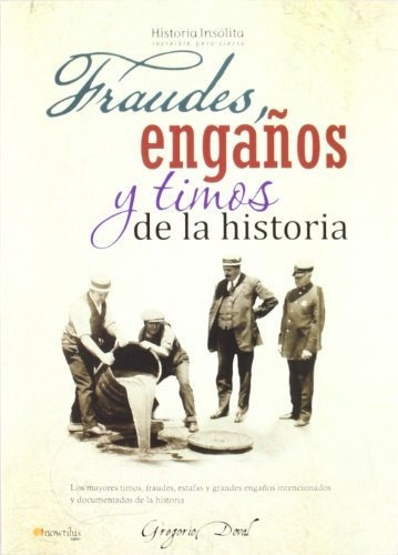 Fraudes  Enga¤os Y Timos De La Historia, De Gregorio Doval. Editorial Nowtilus, Tapa Blanda En Español