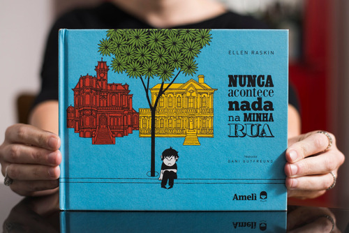 Nunca acontece nada na minha rua, de Raskin, Ellen. Editorial Amelì Editora Ltda,Bruaá, capa dura em português, 2018