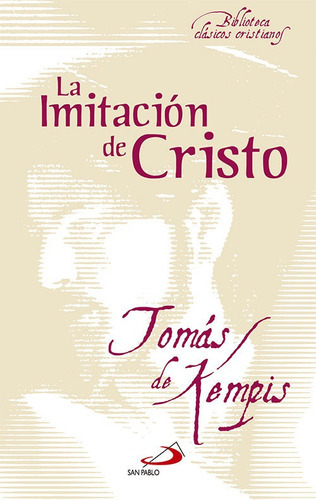 La Imitaciãâ³n De Cristo, De De Kempis, Tomás. Editorial San Pablo Editorial, Tapa Blanda En Español