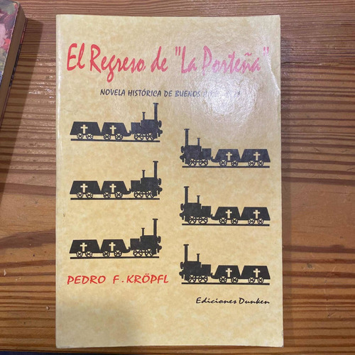 El Regreso De La Porteña, Novela Histórica , Locomotora. 