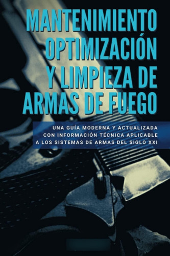 Libro: Mantenimiento Optimización Y Limpieza De Armas De Una