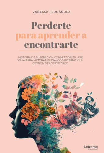 Perderte Para Aprender A Encontrarte, De Vanessa Fernández Soriano. Editorial Letrame, Tapa Blanda En Español, 2023