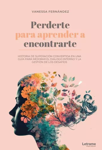 Perderte Para Aprender A Encontrarte, De Vanessa Fernández Soriano.  Editorial Letrame, Tapa Blanda En Español, 2023