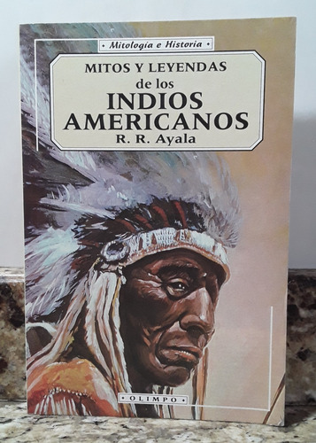 Libro Mitos Y Leyendas De Los Indios Americanos - R. Ayala *