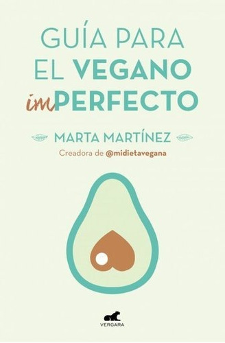 Guía Para El Vegano (im)perfecto - Martínez Canal, Marta