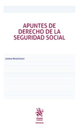 Apuntes De Derecho De La Seguridad Social. Juliana Morad Ace