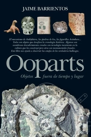 Ooparts. Objetos Fuera De Tiempos Y Lugar - Jaime Barrientos