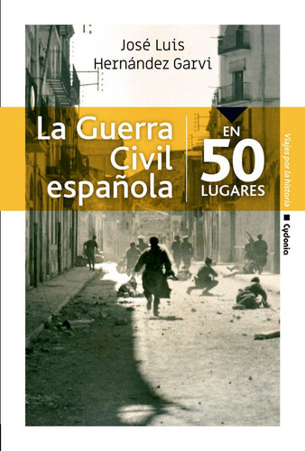 La Guerra Civil Espaãâ±ola En 50 Lugares, De Hernández Garvi, José Luis. Editorial Ediciones Cydonia, Tapa Blanda En Español