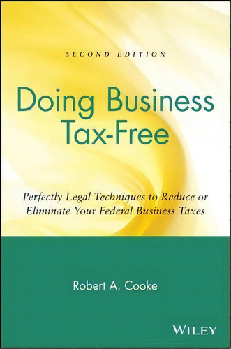 Doing Business Tax-free, De Robert A. Cooke. Editorial John Wiley Sons Inc, Tapa Blanda En Inglés