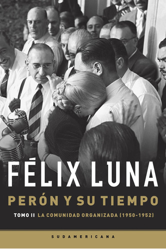 Peron Y Su Tiempo, Tomo Ii - Felix Luna