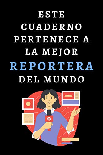 Este Cuaderno Pertenece A La Mejor Reportera Del Mundo: Idea