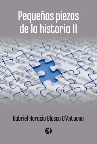 Pequeñas Piezas De La Historia Ii - Gabriel Blasco Dantuono