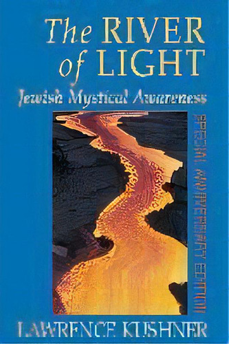 The River Of Light : Jewish Mystical Awareness, De Lawrence Kushner. Editorial Jewish Lights Publishing, Tapa Blanda En Inglés, 2000