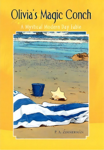 Olivia's Magic Conch, De P A Zimmerman. Editorial Xlibris, Tapa Dura En Inglés