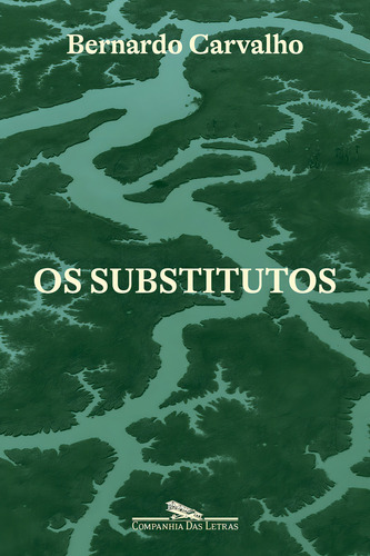 Os Substitutos, De Carvalho, Bernardo., Vol. 1. Editorial Cia Das Letras, Tapa Mole En Português