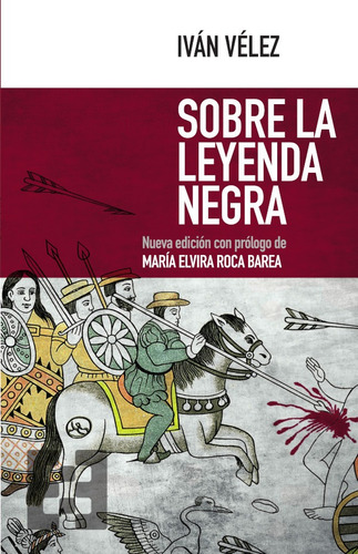 Sobre la Leyenda Negra, de Iván Vélez. Editorial Ediciones Encuentro, tapa blanda en español, 2018