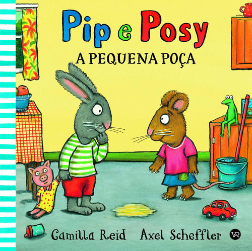 Pip e Posy: A pequena poça, de Reid, Camilla. Série Pip e Posy (2), vol. 2. Vergara & Riba Editoras, capa dura em português, 2022