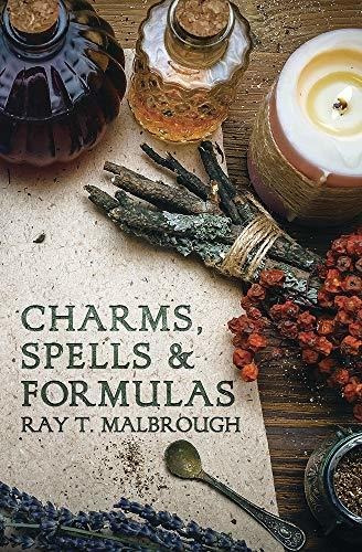 Charms, Spells, And Formulas: For The Making And Use