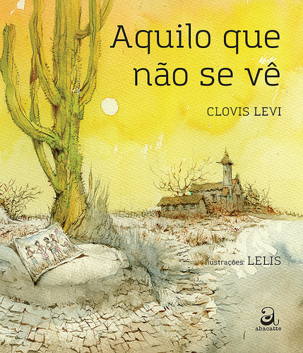 Aquilo que não se vê, de Levi, Clovis. Editorial Abacatte, capa mole em português, 2016