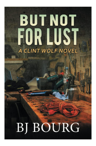 Libro: Pero No Por Lujuria: Una Novela De Clint Wolf (clint