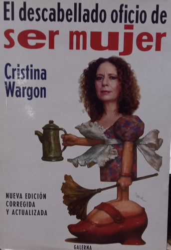 Cristina Wargon El Descabellado Oficio De Ser Mujer
