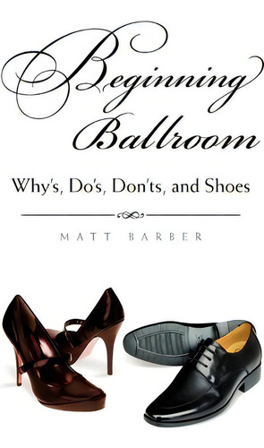 Beginning Ballroom, De Matt Barber. Editorial Xlibris, Tapa Blanda En Inglés