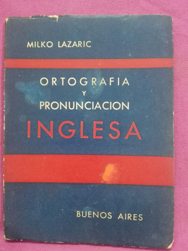 Ortografía Y Pronunciación Inglesa - Milko Lazaric / 1956