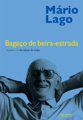 Bagaço de beira-estrada, de Lago, Mario. Editora José Olympio Ltda., capa mole em português, 2012