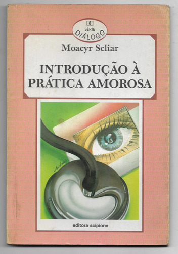 Introdução À Prática Amorosa - Moacyr Scliar - Série Diálogo