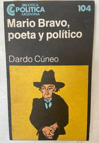 Dardo Cúneo Mario Bravo, Poeta Y Político 