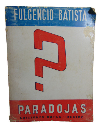 Adp Paradojas Fulgencio Batista / Ed. Botas Mexico 1963