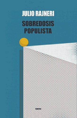 Libro Sobredosis Populista De Julio Rajneri