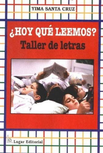 ¿Hoy Qué Leemos?: TALLER DE LETRAS, de Santa Cruz Yima. Serie N/a, vol. Volumen Unico. Lugar Editorial, tapa blanda, edición 1 en español, 2000