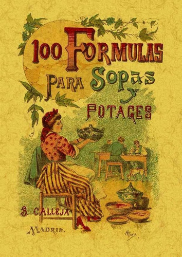 100 Formulas Para Preparar Sopas Y Potages