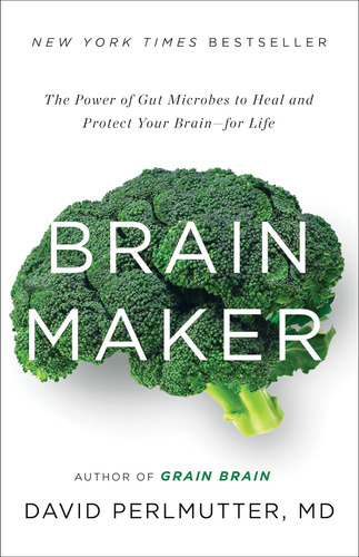 Libro: Brain Maker: The Power Of Gut Microbes To Heal And Pr