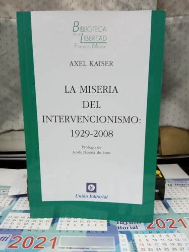 La Miseria Del Intervencionismo 1929-2008 Axel Kaiser 