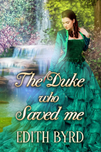 Libro: The Duke Who Saved Me: A Clean & Sweet Regency Novel