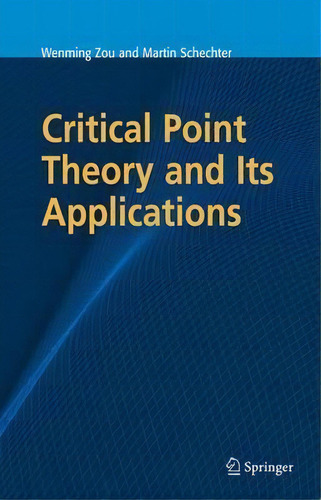 Critical Point Theory And Its Applications, De Wenming Zou., Vol. 1. Editorial Springer-verlag New York Inc., Tapa Dura En Inglés