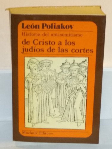Poliakov - Historia Antisemitismo De Cristo A Las Cortes
