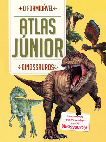 Dinossauros: o formidável atlas júnior, de Yoyo Books. Editora Brasil Franchising Participações Ltda, capa dura em português, 2018