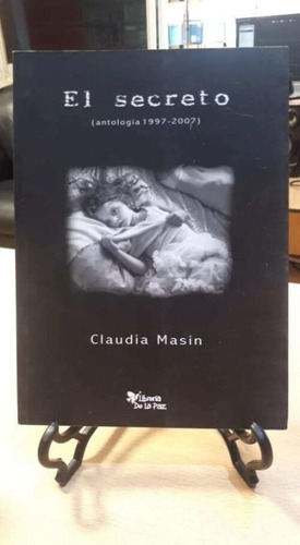 El Secreto: Antología 1997-2007, De Masin Claudia. N/a, Vol. Volumen Unico. Editorial Libreria De La Paz, Tapa Blanda, Edición 1 En Español