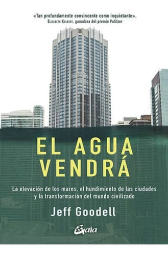 El Agua Vendrá, Jeff Goodell, Gaia