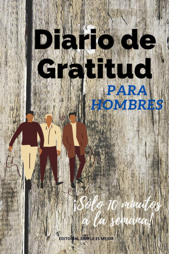 Diario De Gratitud Para Hombres: Cultiva Tu Gratitud E 81lb2