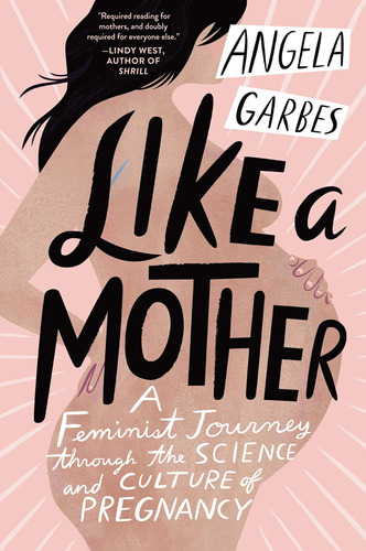 Libro: Like A Mother: A Feminist Journey Through The Science