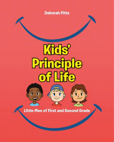 Kids' Principle Of Life: Little Men Of First And Second Grade, De Pitts, Deborah. Editorial Christian Faith Pub Inc, Tapa Blanda En Inglés