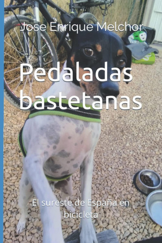 Libro: Pedaladas Bastetanas: El Sureste De España En Bicicle